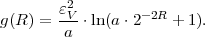        ε2V        - 2R
g(R) = -a-⋅ln(a⋅2    + 1).
 