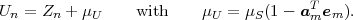                                       T
Un = Zn + μU     with    μU = μS (1 - amem  ).
 
