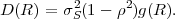 D(R ) = σ2S(1- ρ2)g(R).
 